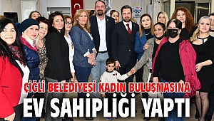 Çiğli Belediyesi Kadın Buluşmasına Ev Sahipliği Yaptı
