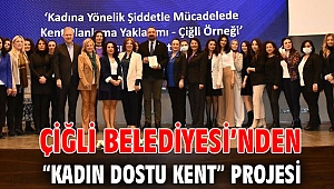 Çiğli Belediyesi’nden “Kadın Dostu Kent” Projesi