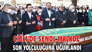 Çiğli’de Şenol Malkoç Son Yolculuğuna Uğurlandı
