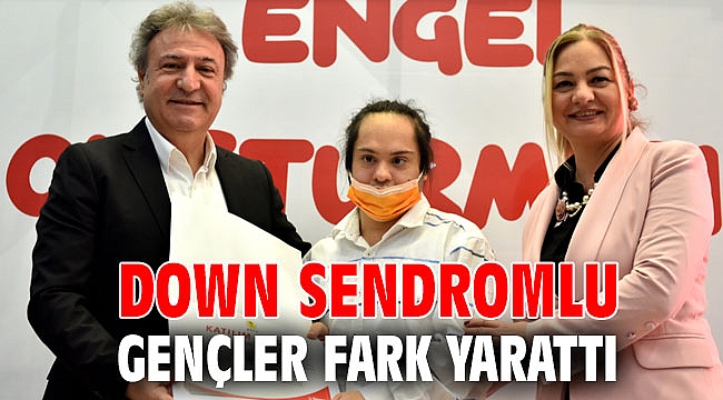 Down sendromlu gençler fark yarattı