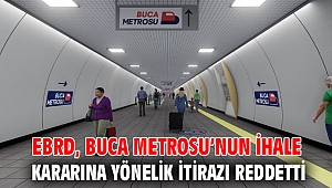 EBRD, Buca Metrosu’nun ihale kararına yönelik itirazı reddetti