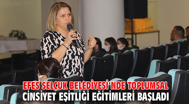 EFES SELÇUK BELEDİYESİ’NDE TOPLUMSAL CİNSİYET EŞİTLİĞİ EĞİTİMLERİ BAŞLADI