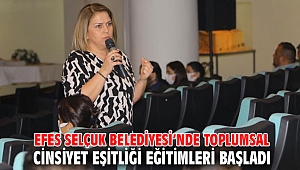 EFES SELÇUK BELEDİYESİ’NDE TOPLUMSAL CİNSİYET EŞİTLİĞİ EĞİTİMLERİ BAŞLADI