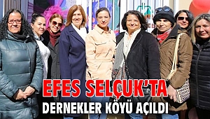 EFES SELÇUK’TA DERNEKLER KÖYÜ AÇILDI 