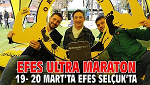EFES ULTRA MARATON 19- 20 MART’TA EFES SELÇUK’TA 