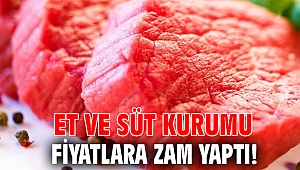 Et ve Süt Kurumu fiyatlara zam yaptı!