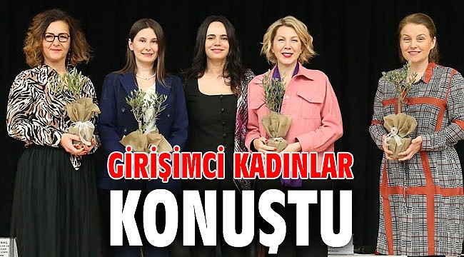 GİRİŞİMCİ KADINLAR KONUŞTU