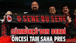 Gümrükçü’den Derbi Öncesi Tam Saha Pres