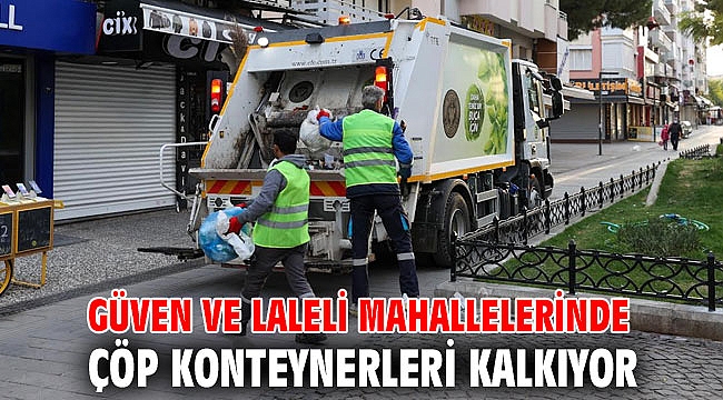 Güven ve Laleli mahallelerinde çöp konteynerleri kalkıyor