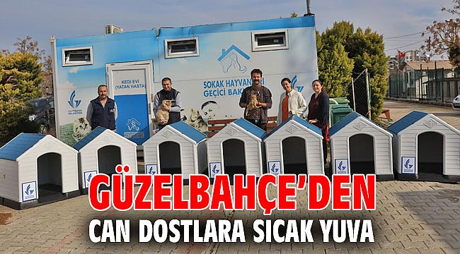 Güzelbahçe’den Can Dostlara Sıcak Yuva