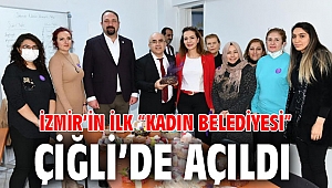 İzmir’in İlk “Kadın Belediyesi” Çiğli’de Açıldı