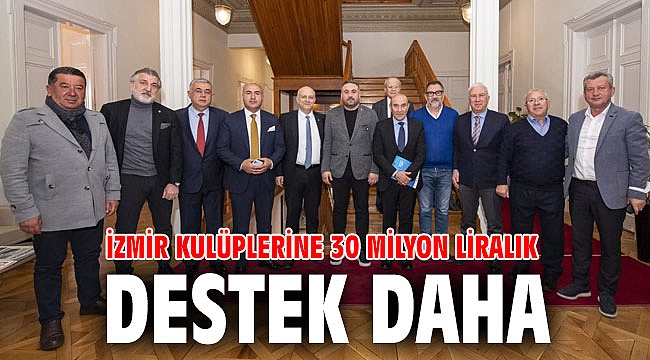 İzmir kulüplerine 30 milyon liralık destek daha