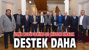 İzmir kulüplerine 30 milyon liralık destek daha