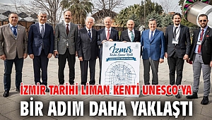 İzmir Tarihi Liman Kenti UNESCO’ya bir adım daha yaklaştı