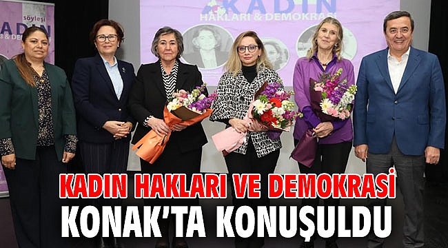 Kadın Hakları ve Demokrasi Konak’ta konuşuldu