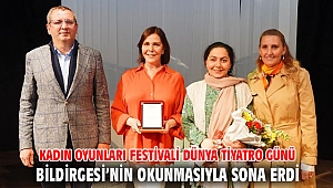 KADIN OYUNLARI FESTİVALİ DÜNYA TİYATRO GÜNÜ BİLDİRGESİ’NİN OKUNMASIYLA SONA ERDİ