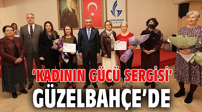 ‘Kadının Gücü Sergisi’ Güzelbahçe’de