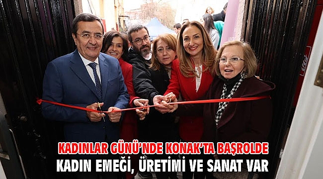Kadınlar Günü’nde Konak’ta başrolde Kadın emeği, üretimi ve sanat var
