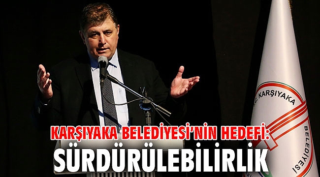 KARŞIYAKA BELEDİYESİ’NİN HEDEFİ: SÜRDÜRÜLEBİLİRLİK