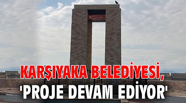 Karşıyaka Belediyesi, 'Proje devam ediyor'