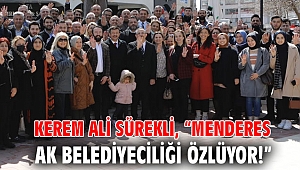 Kerem Ali Sürekli, “Menderes AK Belediyeciliği özlüyor!”