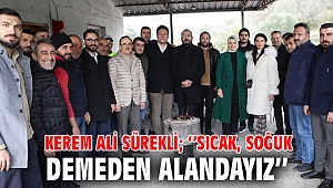 Kerem Ali Sürekli; ‘’Sıcak, soğuk demeden alandayız’’