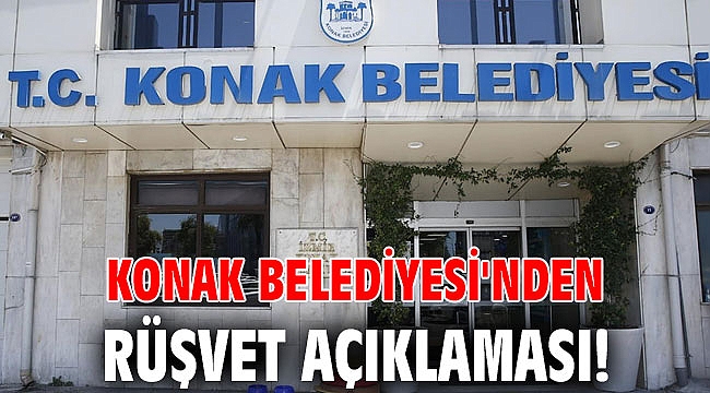 Konak Belediyesi'nden rüşvet açıklaması!