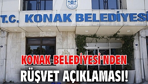 Konak Belediyesi'nden rüşvet açıklaması!
