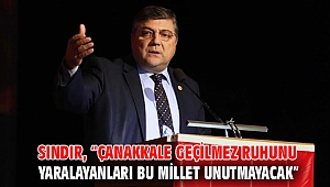 Milletvekili Sındır, “Çanakkale geçilmez ruhunu yaralayanları bu millet unutmayacak”
