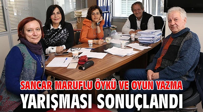 Sancar Maruflu Öykü ve Oyun Yazma Yarışması sonuçlandı