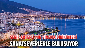 Şerif Antepli’nin sinema birikimleri sanatseverlerle buluşuyor