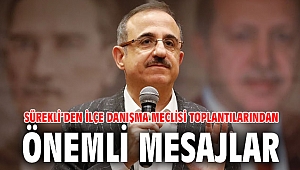 Sürekli’den İlçe Danışma Meclisi Toplantılarından önemli mesajlar