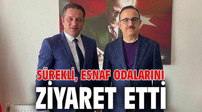Sürekli, Esnaf Odalarını ziyaret etti