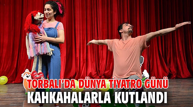 Torbalı'da Dünya Tiyatro Günü kahkahalarla kutlandı