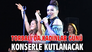Torbalı’da Kadınlar Günü konserle kutlanacak