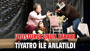 UYUŞTURUCUNUN ZARARI TİYATRO İLE ANLATILDI