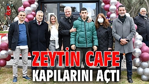 ZEYTİN CAFE KAPILARINI AÇTI