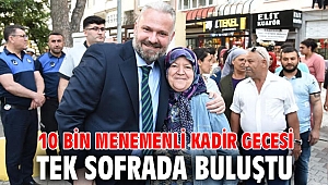 10 BİN MENEMENLİ KADİR GECESİ TEK SOFRADA BULUŞTU