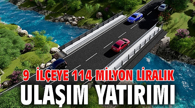 9 ilçeye 114 milyon liralık ulaşım yatırımı