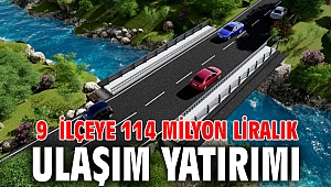 9 ilçeye 114 milyon liralık ulaşım yatırımı