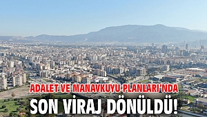 Adalet ve Manavkuyu Planları’nda son viraj dönüldü!