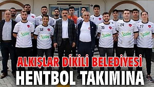 ALKIŞLAR DİKİLİ BELEDİYESİ HENTBOL TAKIMINA…