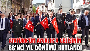 ATATÜRK’ÜN AYVALIK’A GELİŞİNİN 88’NCİ YIL DÖNÜMÜ KUTLANDI