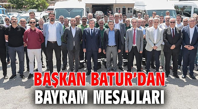 Başkan Batur’dan Bayram mesajları