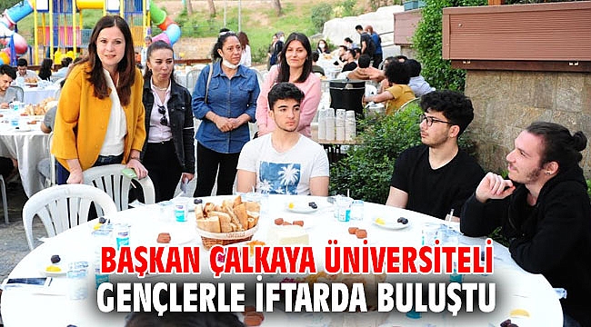 Başkan Çalkaya Üniversiteli Gençlerle iftarda buluştu