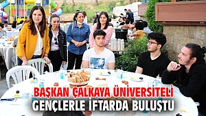 Başkan Çalkaya Üniversiteli Gençlerle iftarda buluştu