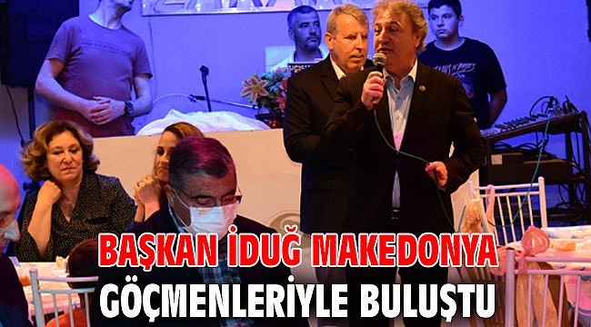 Başkan İduğ Makedonya göçmenleriyle buluştu