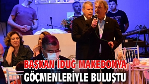 Başkan İduğ Makedonya göçmenleriyle buluştu