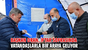 Başkan Oran, iftar sofrasında vatandaşlarla bir araya geliyor