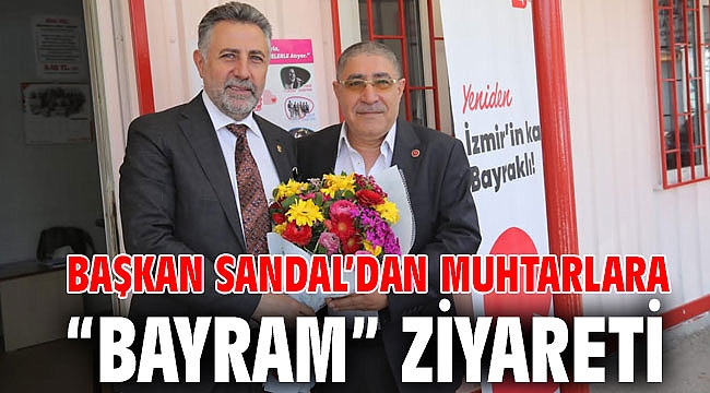 Başkan Sandal’dan muhtarlara “bayram” ziyareti